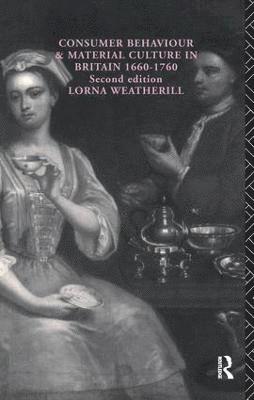 bokomslag Consumer Behaviour and Material Culture in Britain, 1660-1760