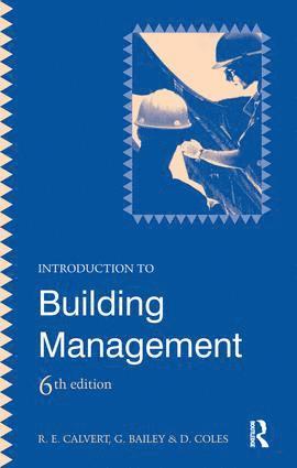 D. Coles, G. Bailey, R E Calvert - Introduction to Building Management, Inbunden