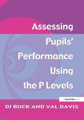 Val Davis, Di Buck, Ann Berger - Assessing Pupil's Performance Using the P Levels, Inbunden