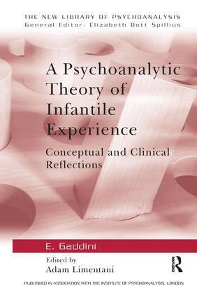 Eugenio Gaddini, Adam Limentani - Psychoanalytic Theory of Infantile Experience, Inbunden