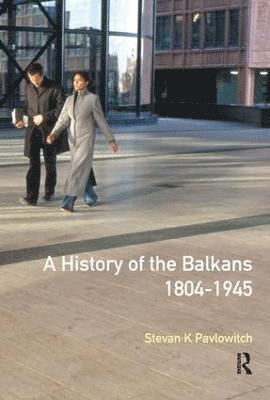 bokomslag A History of the Balkans 1804-1945