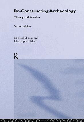 Michael Shanks, Christopher Tilley - Re-constructing Archaeology, Inbunden
