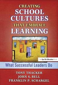 bokomslag Creating School Cultures That Embrace Learning: What Successful Leaders Do