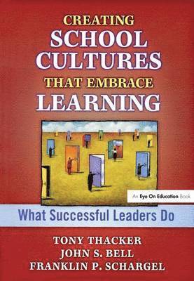 bokomslag Creating School Cultures That Embrace Learning: What Successful Leaders Do