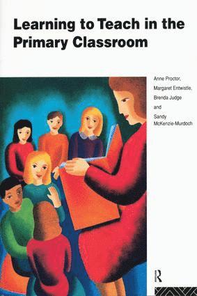 Anne Proctor, Margaret Entwistle, Brenda Judge, Sandy McKenzie-Murdoch - Learning to Teach in the Primary Classroom, Inbunden