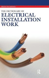 bokomslag The Dictionary of Electrical Installation Work