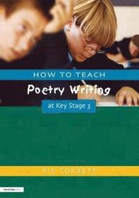 bokomslag How to Teach Poetry Writing at Key Stage 3