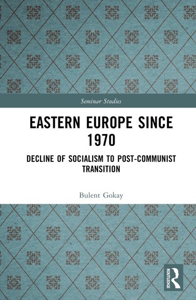 Bulent Gokay - Eastern Europe Since 1970, Inbunden