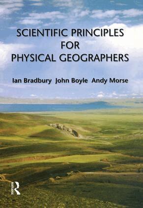 Ian Bradbury, John Boyle, Andy Morse - Scientific Principles for Physical Geographers, Inbunden
