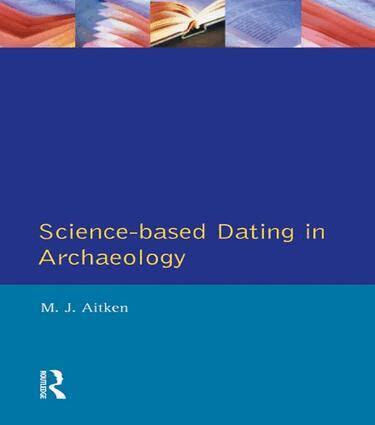 M. Aitken - Science-Based Dating in Archaeology, Inbunden