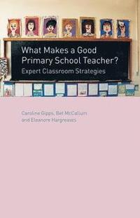 bokomslag What Makes a Good Primary School Teacher?
