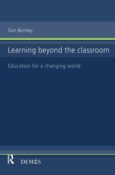 Tom Bentley - Learning Beyond the Classroom, Inbunden