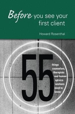 Howard Rosenthal - Before You See Your First Client, Inbunden