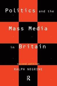 bokomslag Politics and the Mass Media in Britain