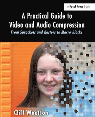 bokomslag A Practical Guide to Video and Audio Compression