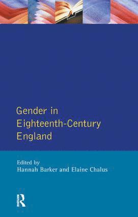 Hannah Barker, Elaine Chalus - Gender in Eighteenth-Century England, Inbunden