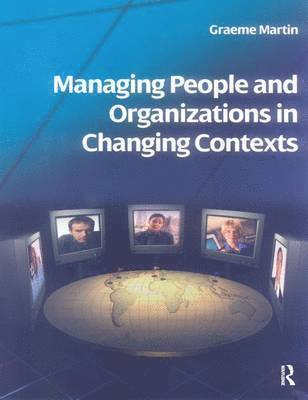 Graeme Martin - Managing People and Organizations in Changing Contexts, Inbunden