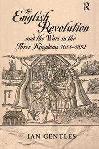 bokomslag The English Revolution and the Wars in the Three Kingdoms, 1638-1652