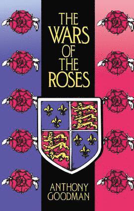Anthony Goodman - Wars of the Roses, Inbunden