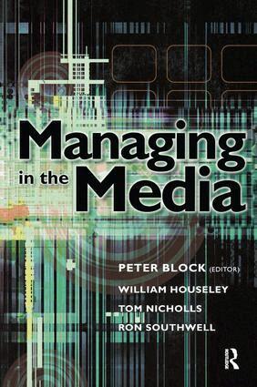 William Houseley, Tom Nicholls, Ron Southwell, Pamela Block - Managing in the Media, Inbunden