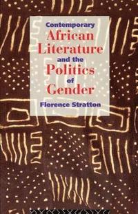 bokomslag Contemporary African Literature and the Politics of Gender