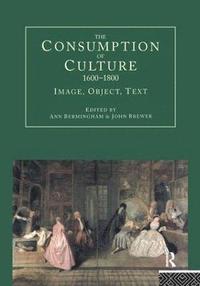bokomslag The Consumption of Culture 1600-1800