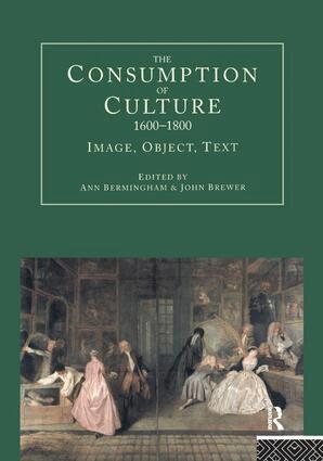 Ann Bermingham, John Brewer - Consumption of Culture 1600-1800, Inbunden