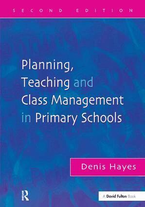 Denis Hayes - Planning, Teaching and Class Management in Primary Schools, Inbunden