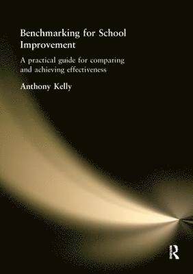 Anthony Kelly - Benchmarking for School Improvement, Inbunden