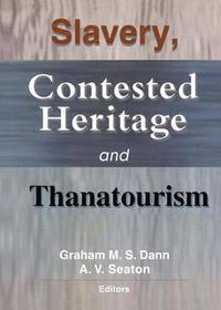 bokomslag Slavery, Contested Heritage, and Thanatourism