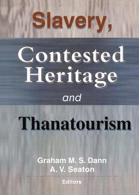 bokomslag Slavery, Contested Heritage, and Thanatourism