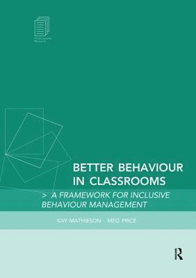 Kay Mathieson, Margaret Price - Better Behaviour in Classrooms, Inbunden
