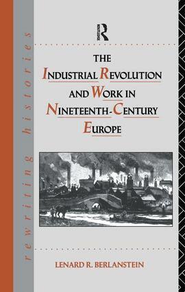 Lenard R. Berlanstein - Industrial Revolution and Work in Nineteenth Century Europe, Inbunden