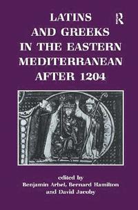 bokomslag Latins and Greeks in the Eastern Mediterranean After 1204