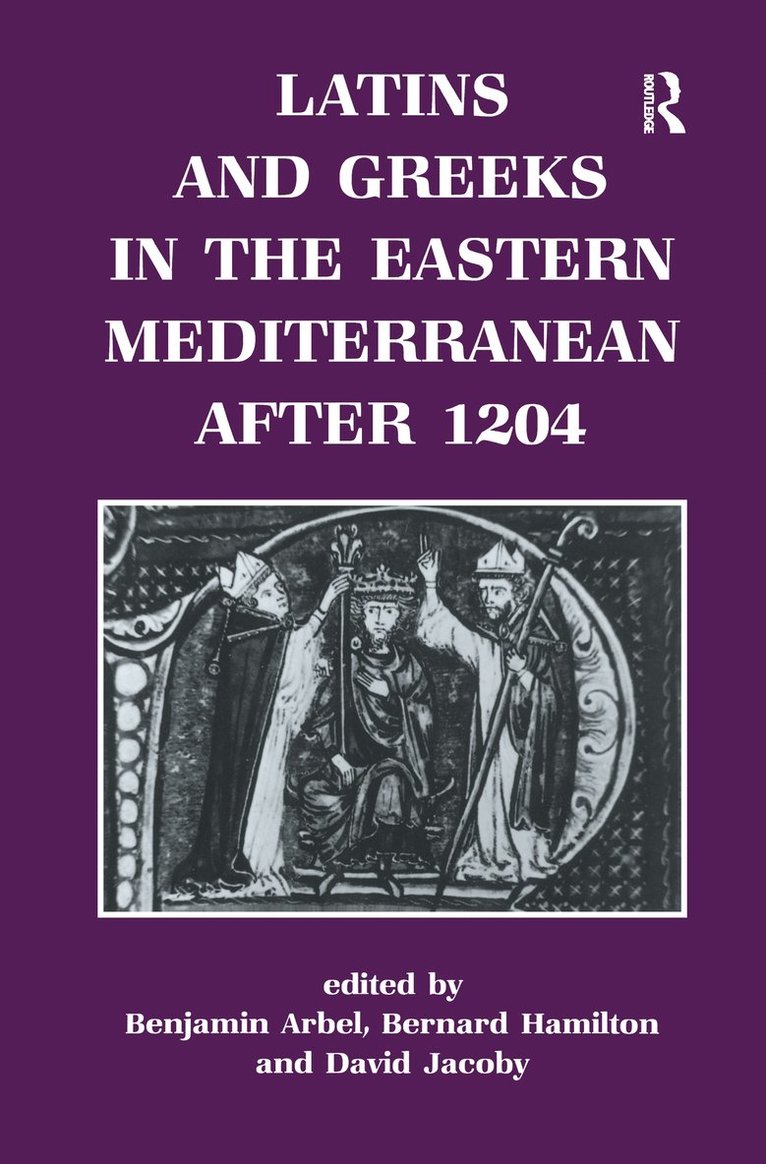 Benjamin Arbel, Bernard Hamilton, David Jacoby - Latins and Greeks in the Eastern Mediterranean After 1204, Inbunden
