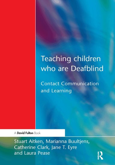 Stuart Aitken, Marianna Buultjens, Catherine Clark, Jane T. Eyre, Laura Pease - Teaching Children Who are Deafblind, Inbunden