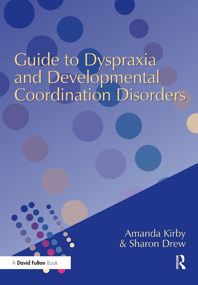 Guide to Dyspraxia and Developmental Coordination Disorders 1