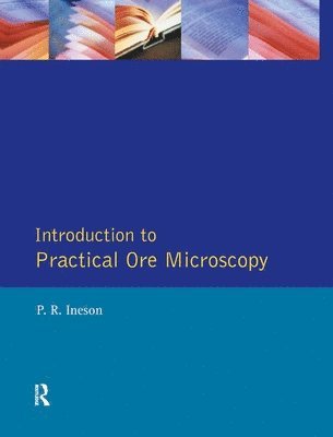 P.R. Ineson, P. R. Ineson - Introduction to Practical Ore Microscopy, Inbunden