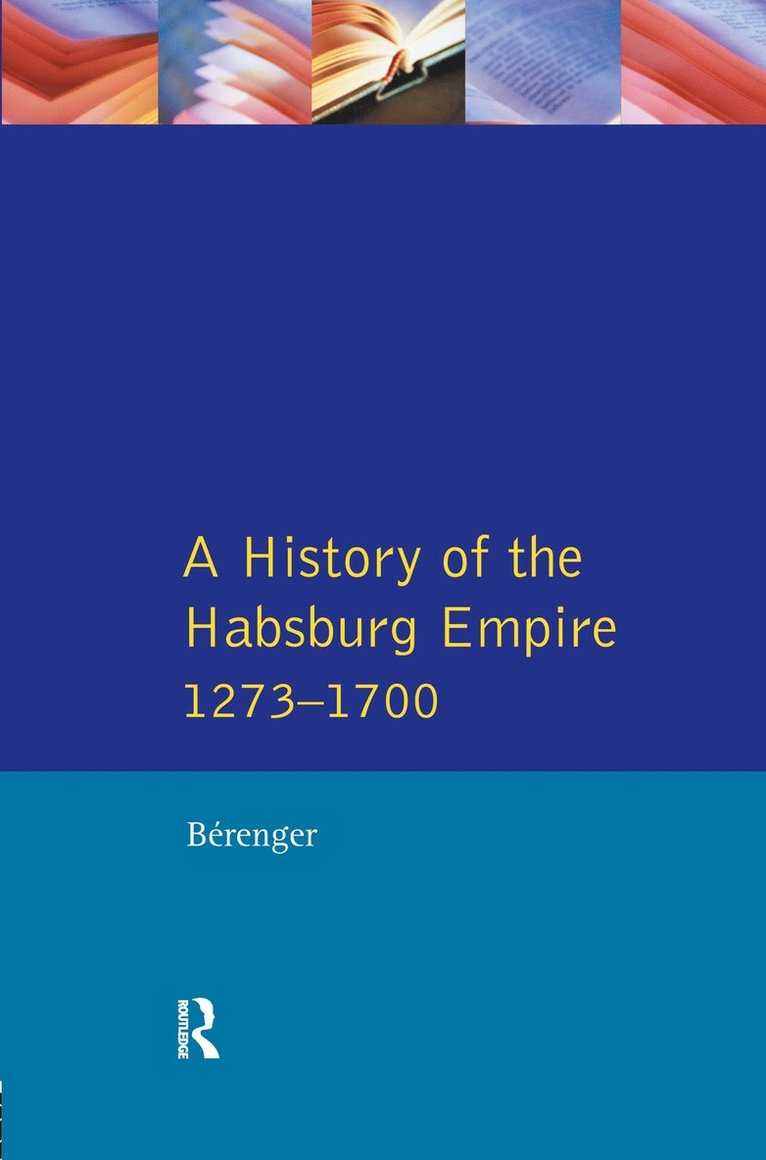 Jean Berenger, C.A. Simpson, C. a. Simpson, C. A. Simpson - History of the Habsburg Empire 1273-1700, Inbunden