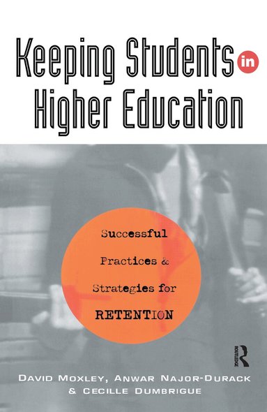 David Moxley, Anwar Najor-Durack, Cecille Dumbrigue - Keeping Students in Higher Education, Inbunden