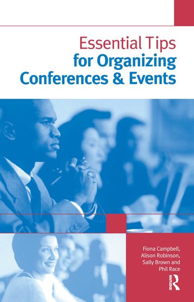 Sally Brown, Fiona Campbell, Phil Race, Alison Robinson - Essential Tips for Organizing Conferences & Events, Inbunden