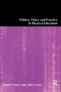 bokomslag Politics, Policy and Practice in Physical Education