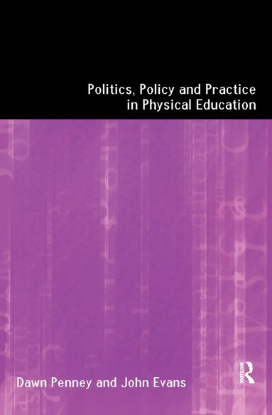 bokomslag Politics, Policy and Practice in Physical Education