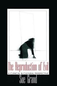 bokomslag The Reproduction of Evil