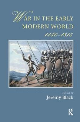 bokomslag War In The Early Modern World, 1450-1815