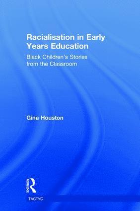 Gina Houston - Racialisation in Early Years Education, Inbunden