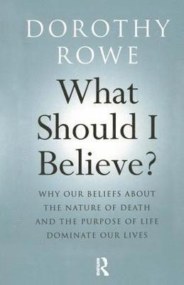Dorothy Rowe - What Should I Believe?, Inbunden