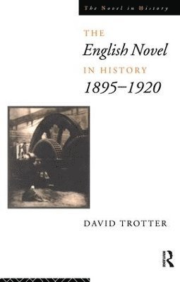 David Trotter - English Novel in History, 1895-1920, Inbunden