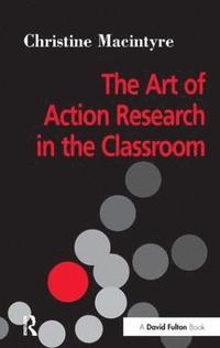 bokomslag The Art of Action Research in the Classroom