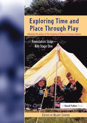 Hilary Cooper - Exploring Time and Place Through Play, Inbunden